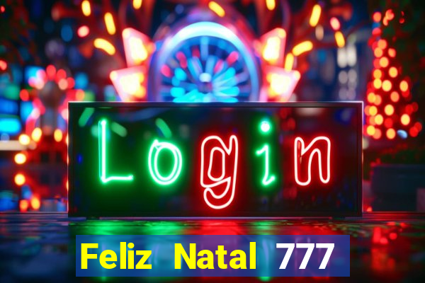 Feliz Natal 777 plataforma login